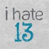 I hate 13 Pictures, Images and Photos